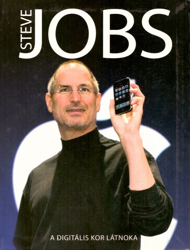Steve Jobs, a digitális kor látnoka