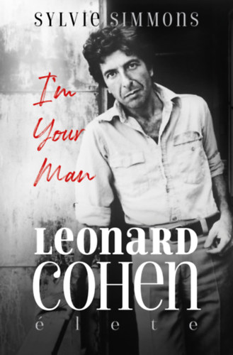 I'm Your Man – Leonard Cohen élete