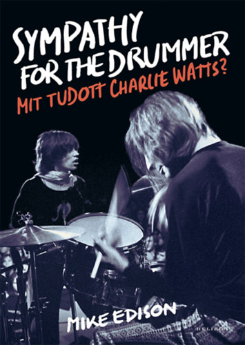 Sympathy for the Drummer – Mit tudott Charlie Watts?